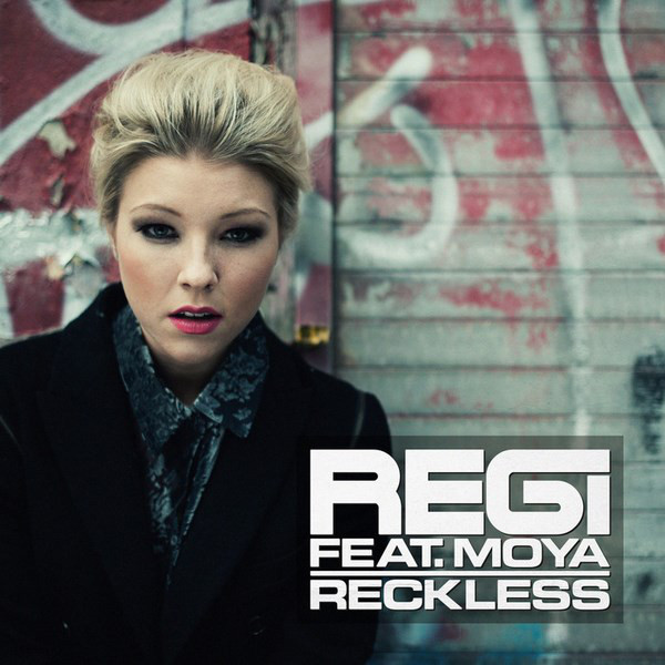 Regi Featuring Moya - Reckless (Radio Edit) (2014)