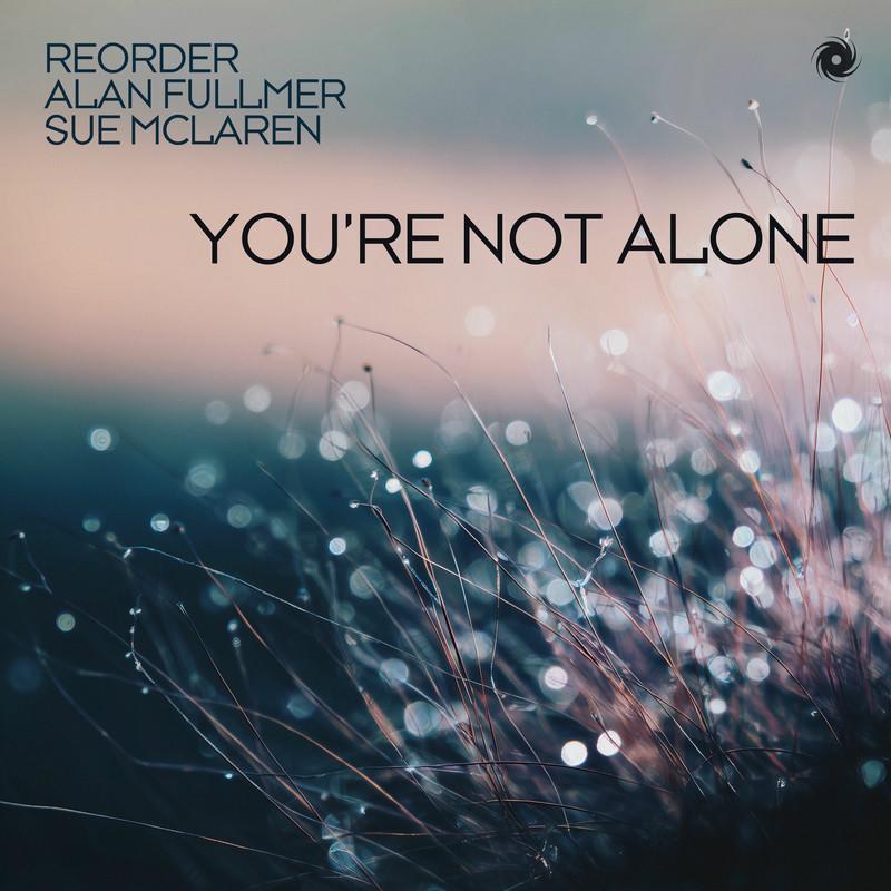ReOrder, Alan Fullmer & Sue McLaren - You're Not Alone (2025)