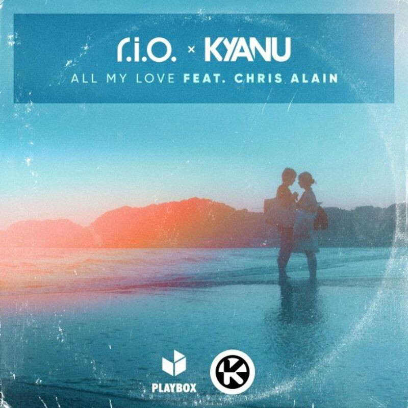 R.I.O. & Kyanu feat. Chris Alain - All My Love (2022)