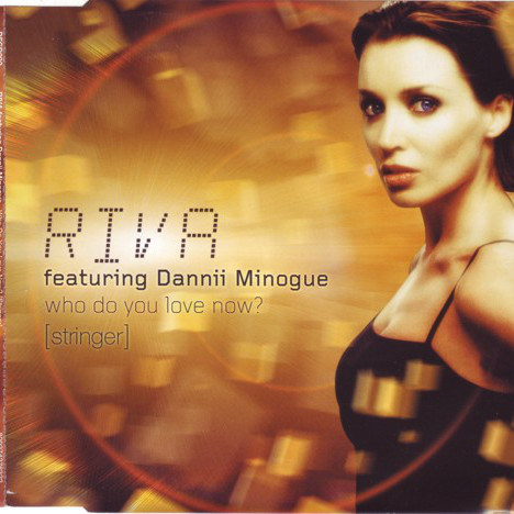 Riva Featuring Dannii Minogue - Who Do You Love Now? (Stringer) (Radio Version) (2001)