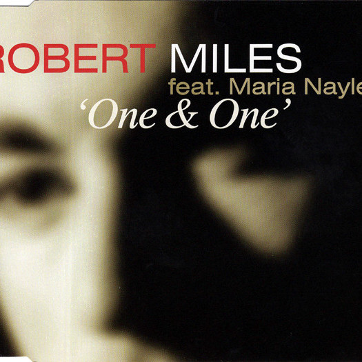 Robert Miles feat. Maria Nayler - One & One (Radio Version) (1996)