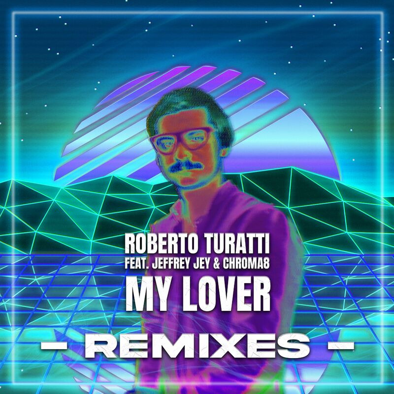 Roberto Turatti feat. Jeffrey Jey & Chroma8 - My Lover (T4fun Radio) (2022)