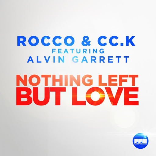 Rocco & CC.K feat. Alvin Garrett - Nothing Left but Love (Hands Up Edit) (2015)