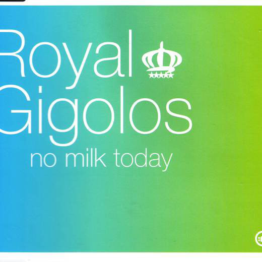 Royal Gigolos - No Milk Today (Guitar Radio Mix) (2004)