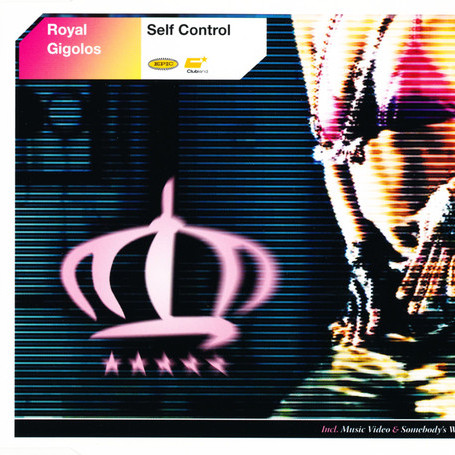 Royal Gigolos - Self Control (Single Version) (2005)