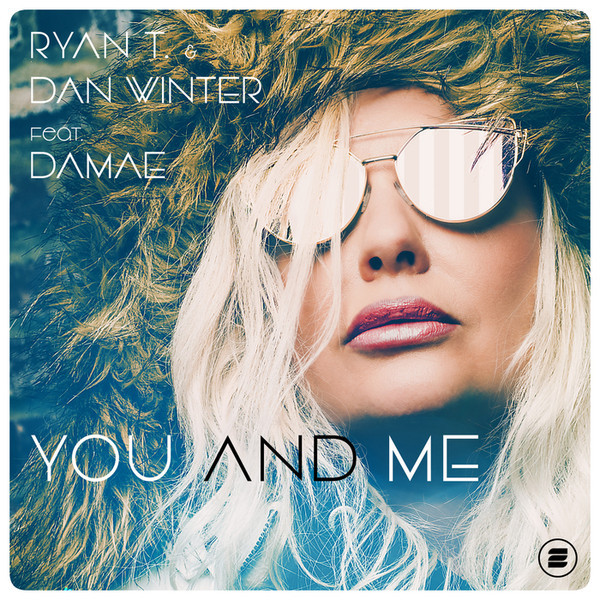 Ryan T. & Dan Winter feat. Damae - You and Me (2018)