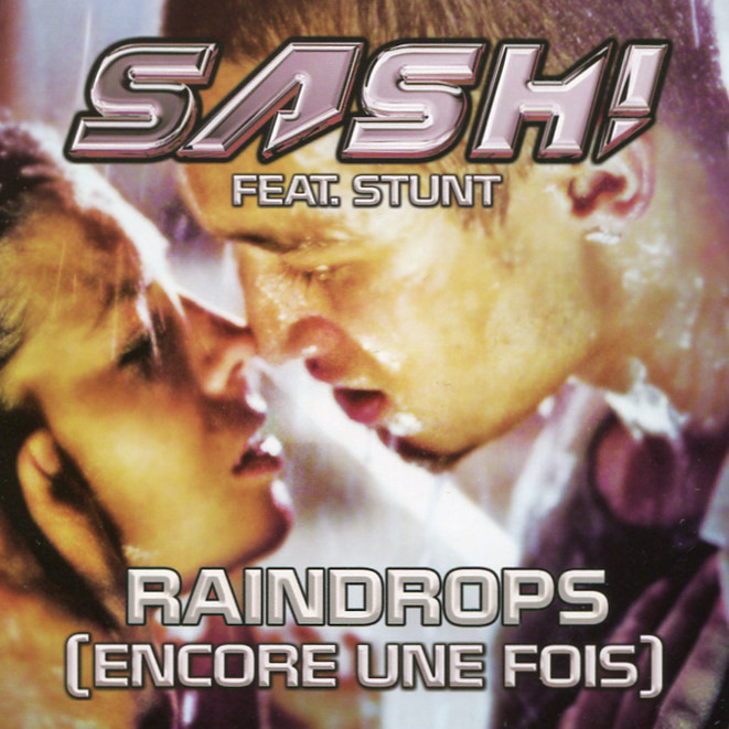 Sash! feat. Stunt - Raindrops (Encore Une Fois) (Original Radio Edit) (2007)