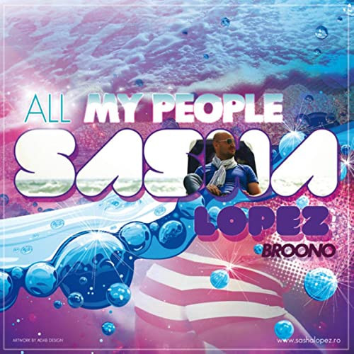 Sasha Lopez & Andreea D feat. Broono - All My People (2010)
