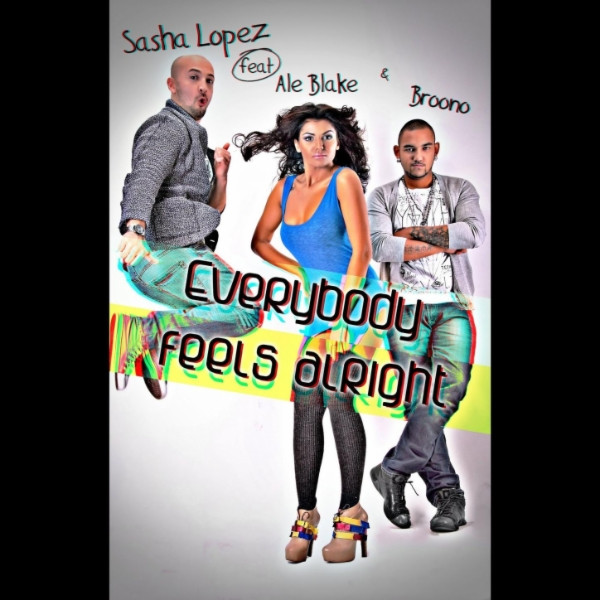 Sasha Lopez feat. Broono & Ale Blake - Everybody Feels Alright (Video Edit) (2012)