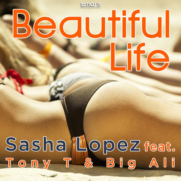 Sasha Lopez feat. Tony T & Big Ali - Beautiful Life (Radio Edit) (2013)