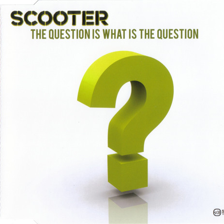 Scooter - The Question Is What Is the Question (Radio Edit) (2007)