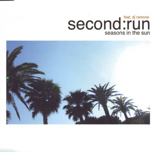 Second:Run feat. DJ Ramone - Seasons in the Sun (Single Edit) (2003)