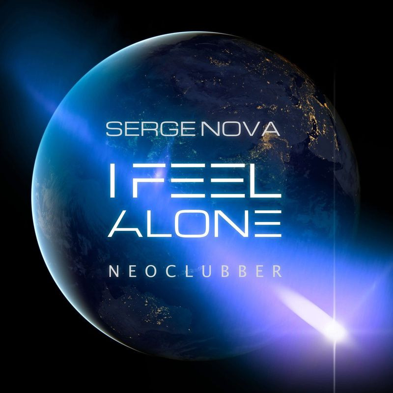 Serge Nova feat. Neoclubber - I Feel Alone (2021)