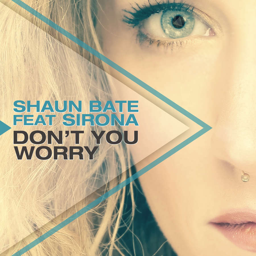 Shaun Bate feat. Sirona - Don't You Worry (Radio Edit) (2015)