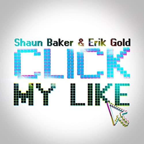 Shawn Baker & Erik Gold - Click My Like (2013)