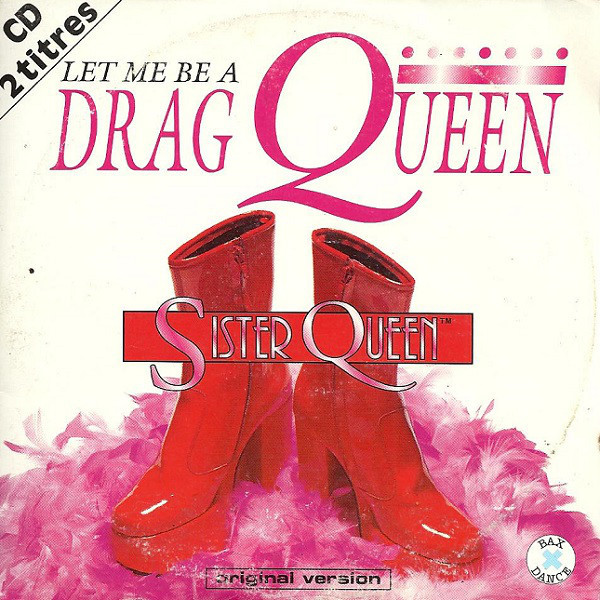 Sister Queen - Let Me Be a Drag Queen (Single Mix) (1995)