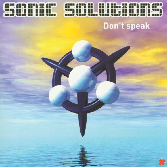 Sonic Solutions - Don't Speak (Sonic Solutions Radio Mix) (2003)