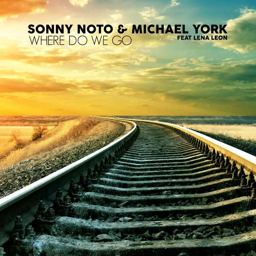 Sonny Noto & Michael York feat. Lena Leon - Where Do We Go (Original Mix) (2014)