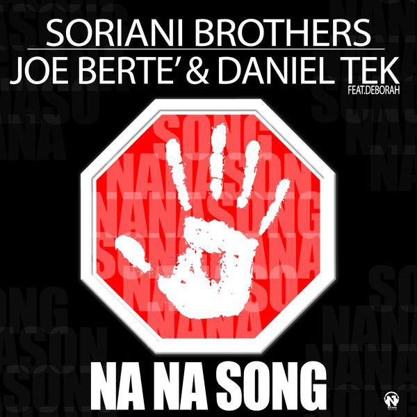 Soriani Brothers, Joe Berte' & Daniel Tek feat. Deborah - Na Na Song (Radio Edit) (2018)
