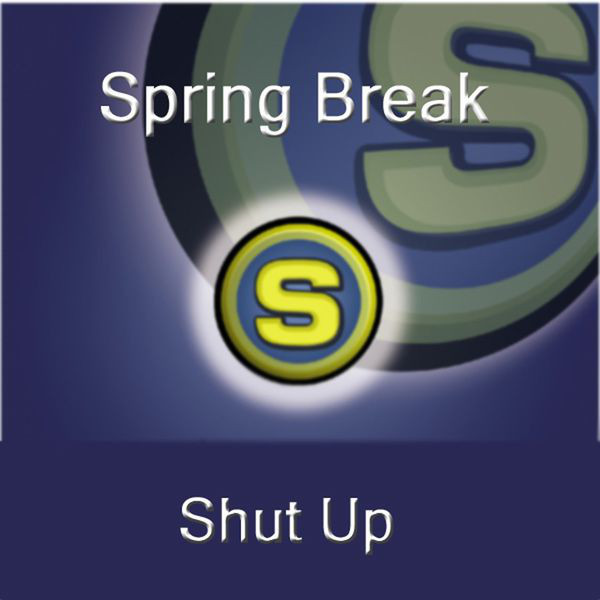 Spring Break - Shut Up (Radio Version) (2005)