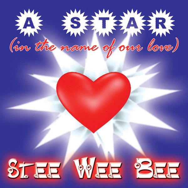 Stee Wee Bee - A Star (In the Name of Our Love) (Radio Mix) (2007)