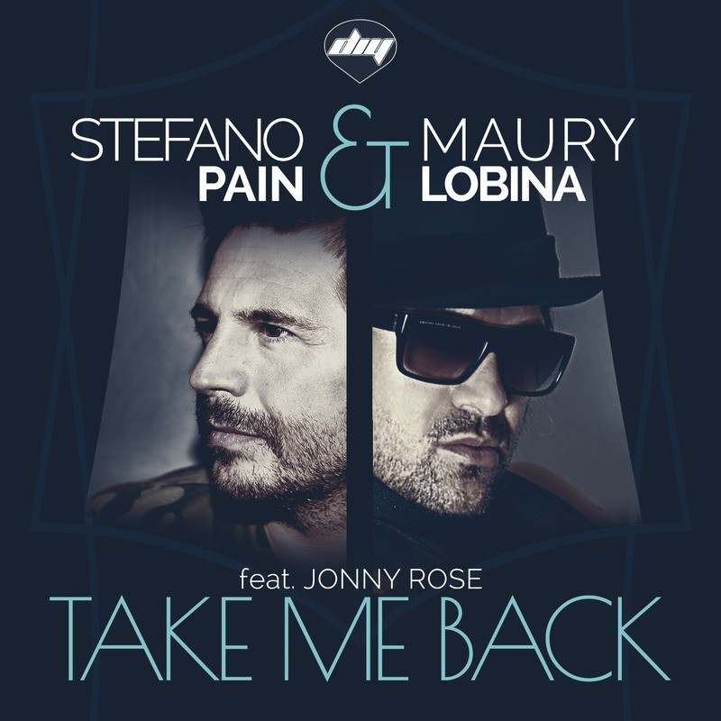 Stefano Pain & Maury Lobina feat. Jonny Rose - Take Me Back (Original) (2014)