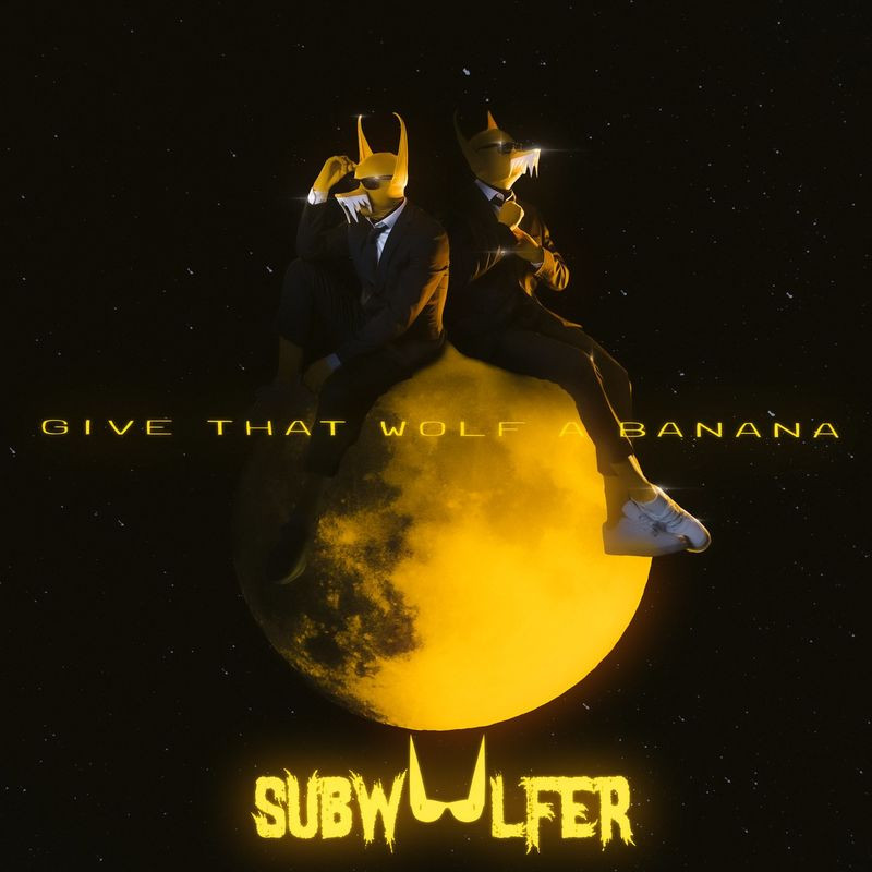 Subwoolfer - Give That Wolf a Banana (2022)