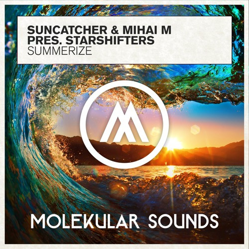 Suncatcher & Mihai M Present Starshifters - Summerize (Original Mix) (2017)