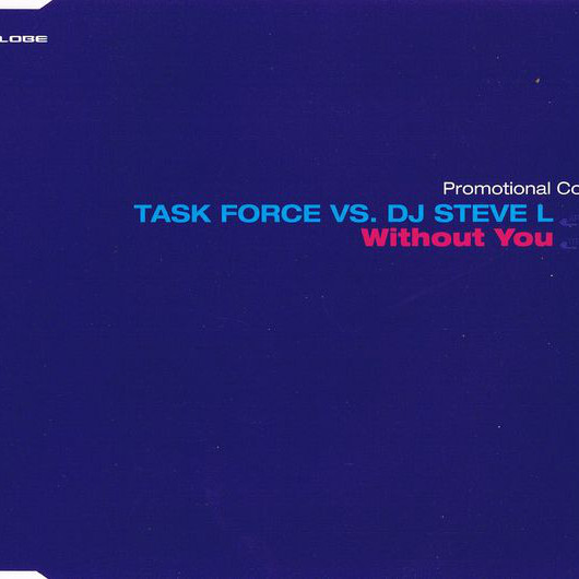 Task Force vs. DJ Steve L - Without You (DJ Steve L Edit Mix) (2002)