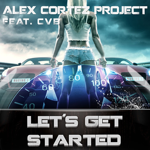 The Alex Cortez Project feat. CVB - Let's Get Started (Dan Winter Remix Edit) (2015)