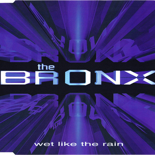 The Bronx - Wet Like the Rain (Alphabet Team Radio Cut) (1998)