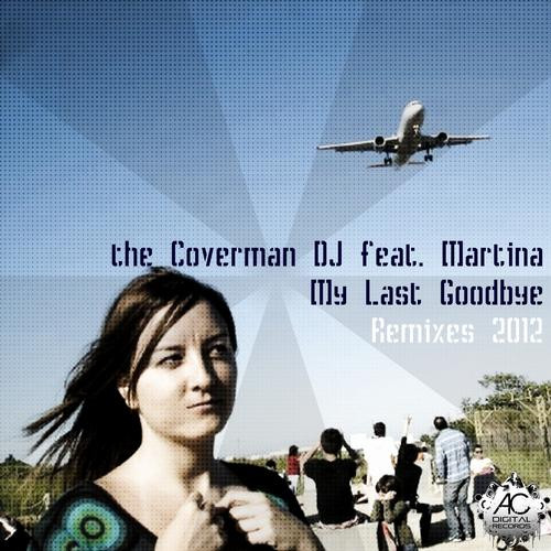 The Coverman DJ feat. Martina - My Last Goodbye (Nik DJ Italodance Remix) (2012)