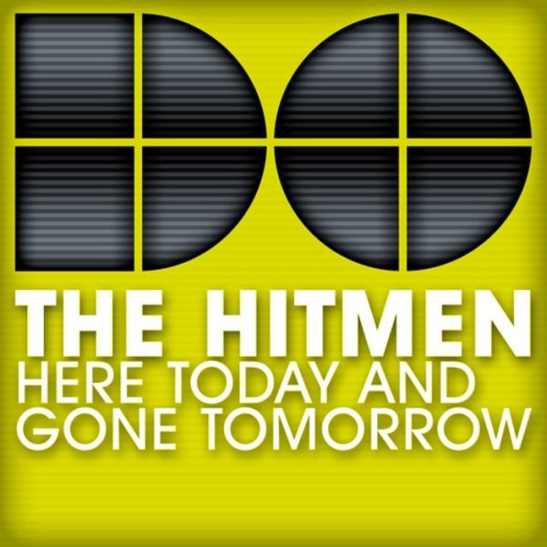 The Hitmen - Here Today and Gone Tomorrow (Radio Edit) (2009)