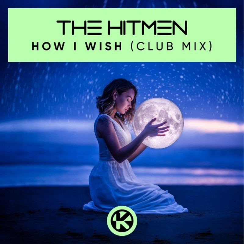 The Hitmen - How I Wish (Club Mix) (2020)