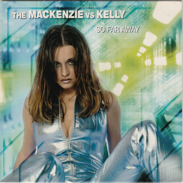 The MacKenzie vs Kelly - So Far Away (Radio Edit) (2002)