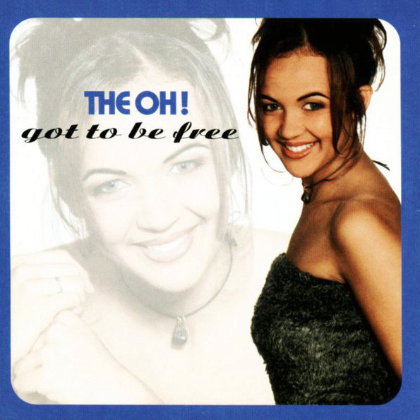 The Oh! - Got To Be Free (Radio Edit) (1999)