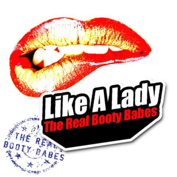 The Real Booty Babes - Like a Lady (Club Mix) (2011)