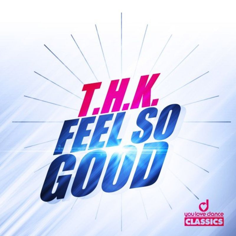 T.H.K. - Feel so Good (Radio Edit Remastered) (1993)