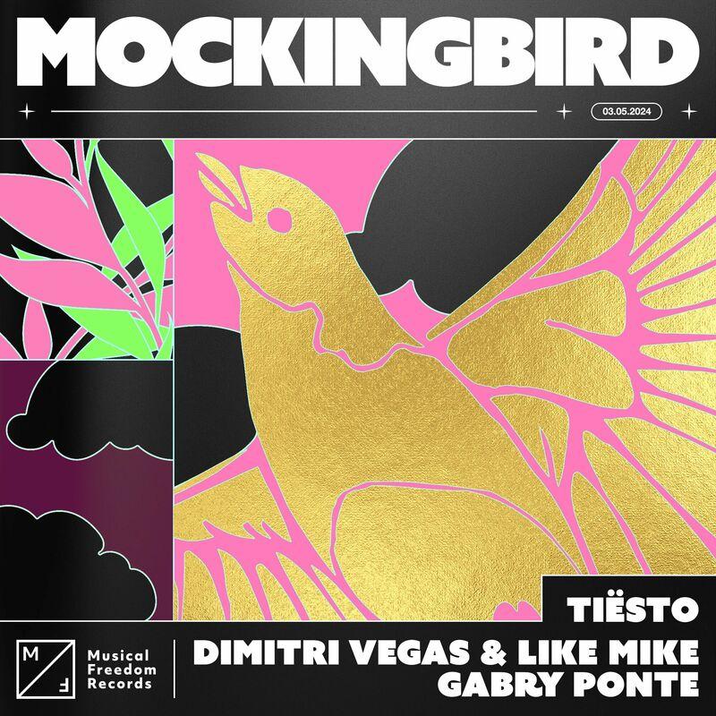 Tiësto, Dimitri Vegas & Like Mike & Gabry Ponte - Mockingbird (2024)