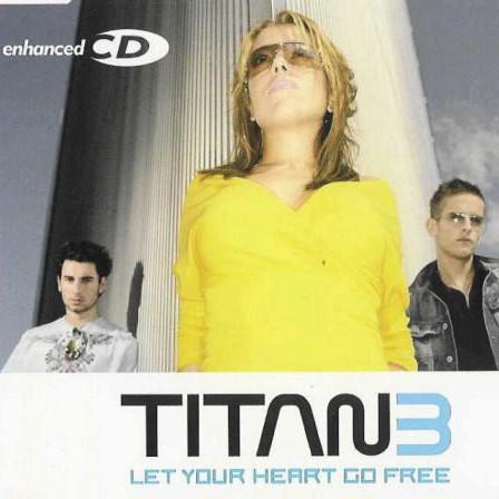 Titan 3 - Let Your Heart Go Free (Radio Edit) (2004)