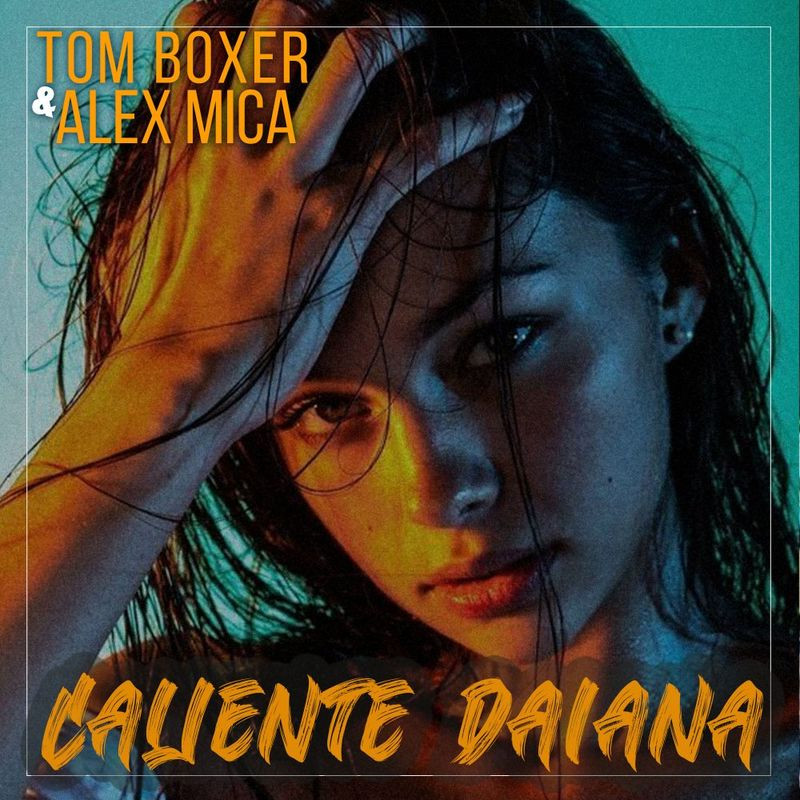 Tom Boxer & Alex Mica - Caliente Daiana (2020)