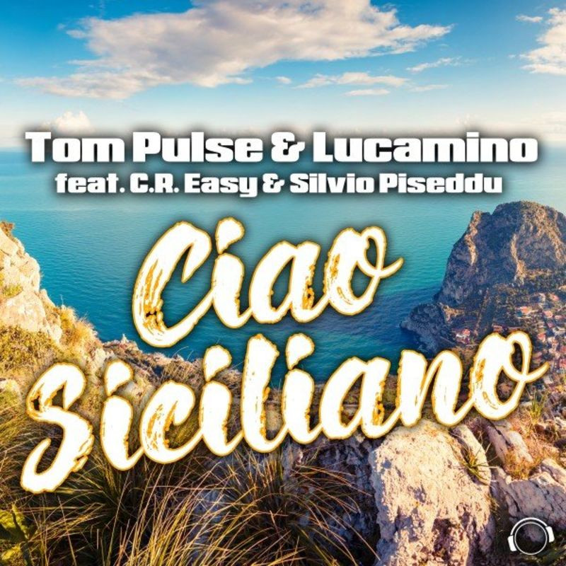 Tom Pulse & Lucamino feat. C.R. Easy & Silvio Piseddu - Ciao Siciliano (Dance Edit) (2021)