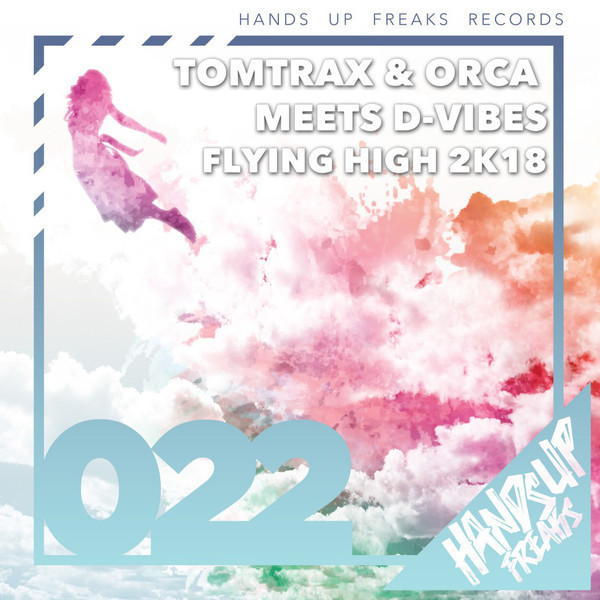 Tomtrax & Orca Meets D-Vibes - Flying High 2k18 (Radio Edit) (2018)