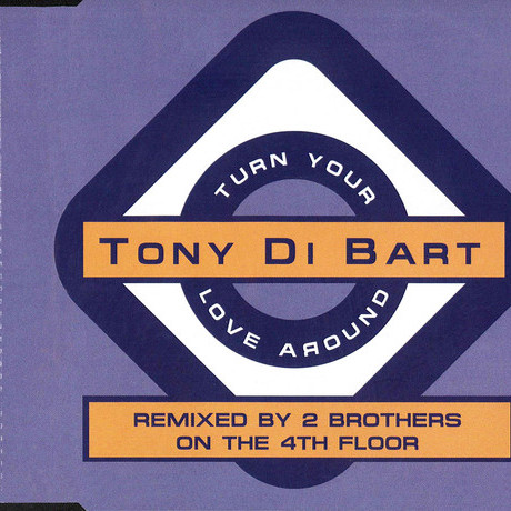 Tony Di Bart - Turn Your Love Around (2 Brothers on the 4th Floor Radio Remix) (1996)