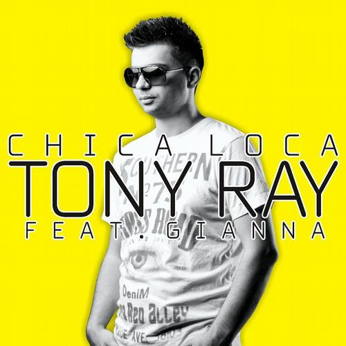 Tony Ray - Chica Loca (Radio Edit) (2012)