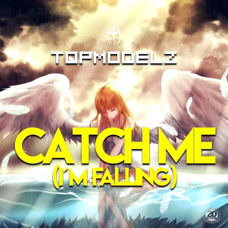 Topmodelz - Catch Me (I'm Falling) (Hands Up Mix) (2020)
