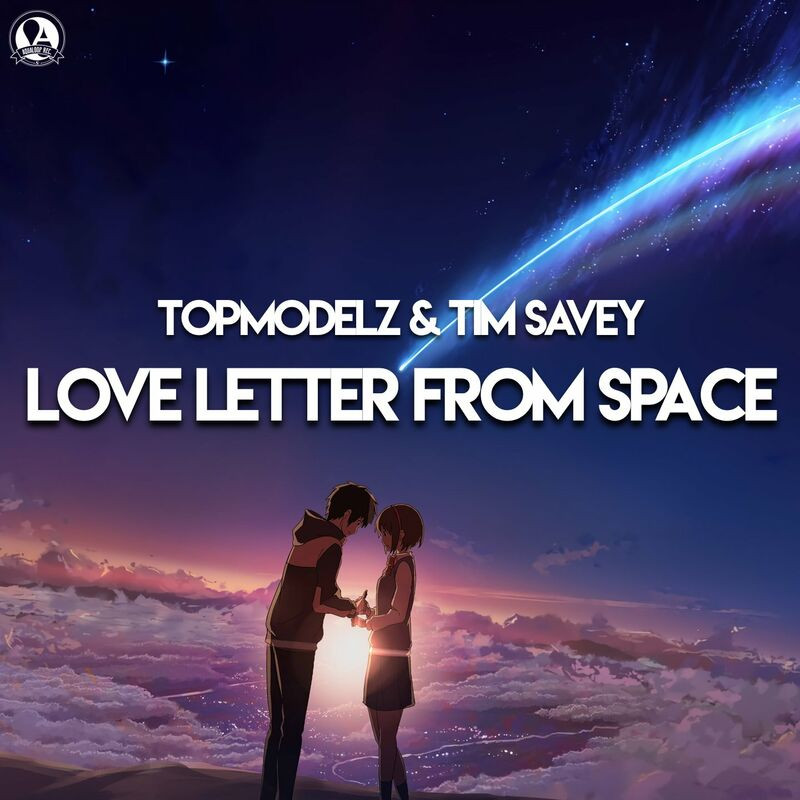 Topmodelz & Tim Savey - Love Letter from Space (Pulsedriver Remix) (2022)