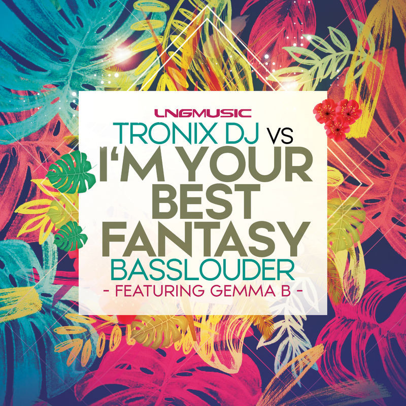 Tronix DJ vs Basslouder Feat Gemma B. - I'm Your Best Fantasy (Basslouder Edit) (2019)