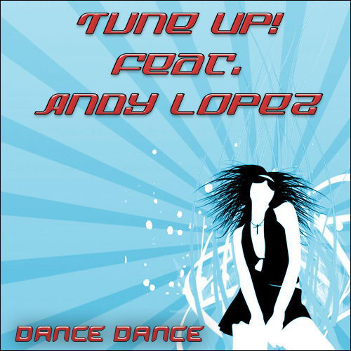 Tune Up! feat. Andy Lopez - Dance Dance (Radio Mix) (2007)