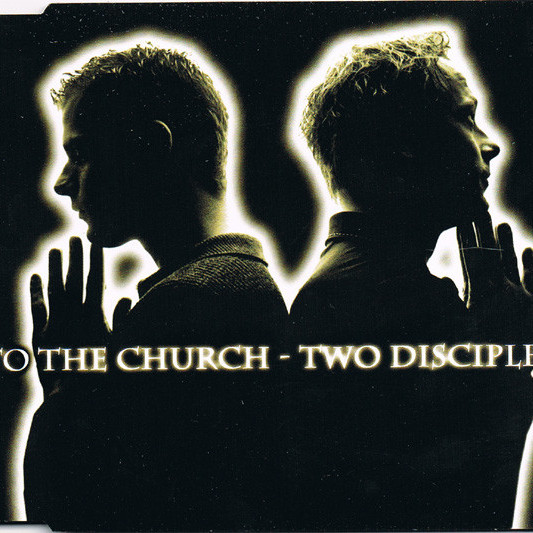 Two Disciples - To the Church (Radio Edit) (1999)